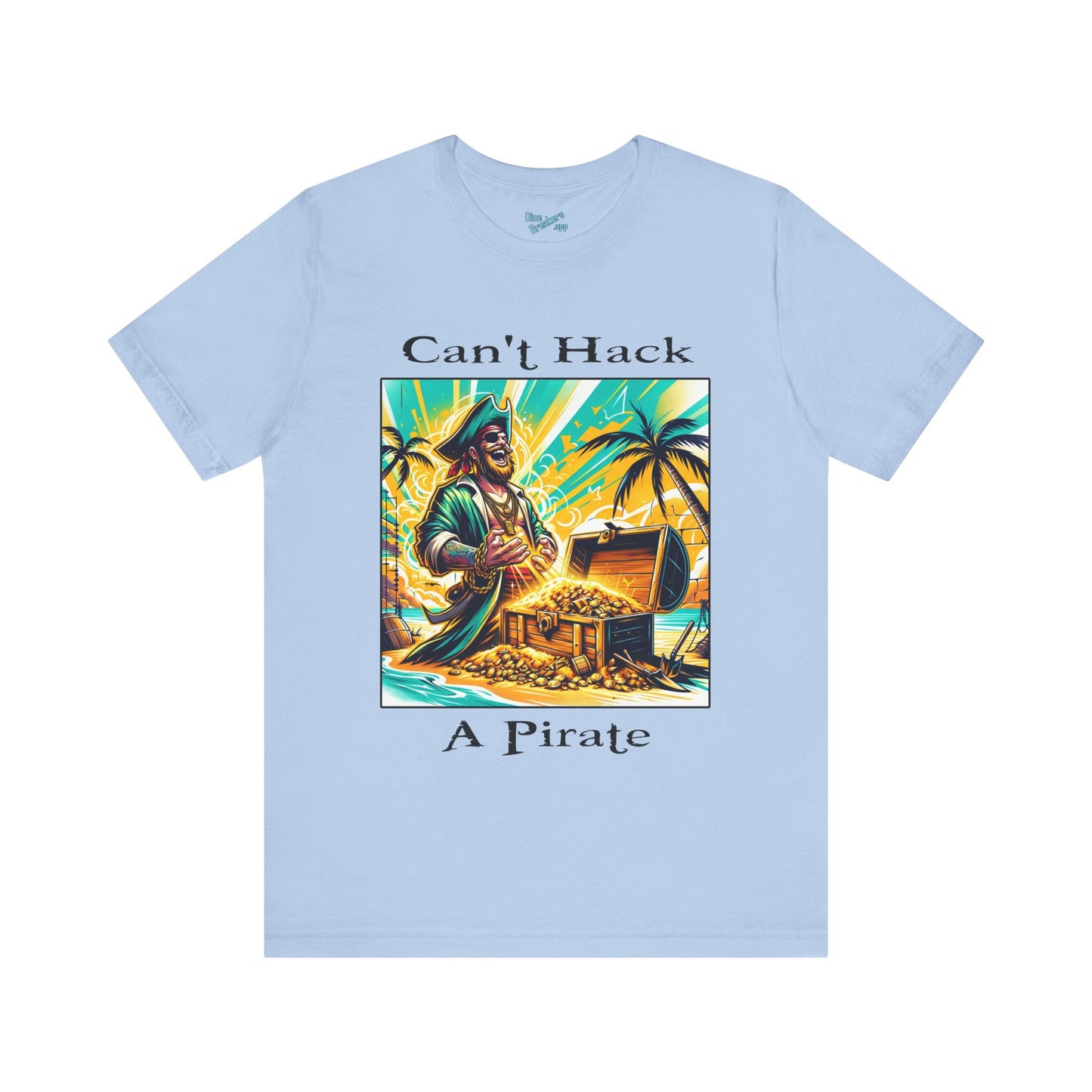 Can't Hack a Pirate Shirt!