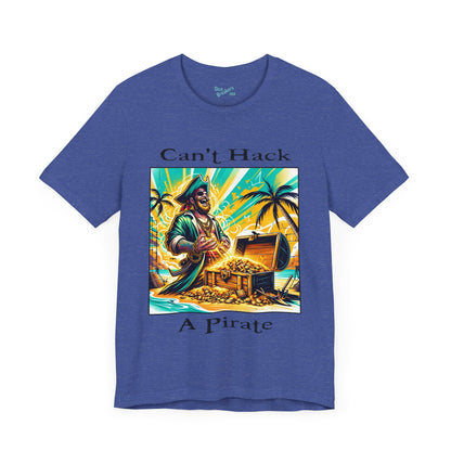 Can't Hack a Pirate Shirt!
