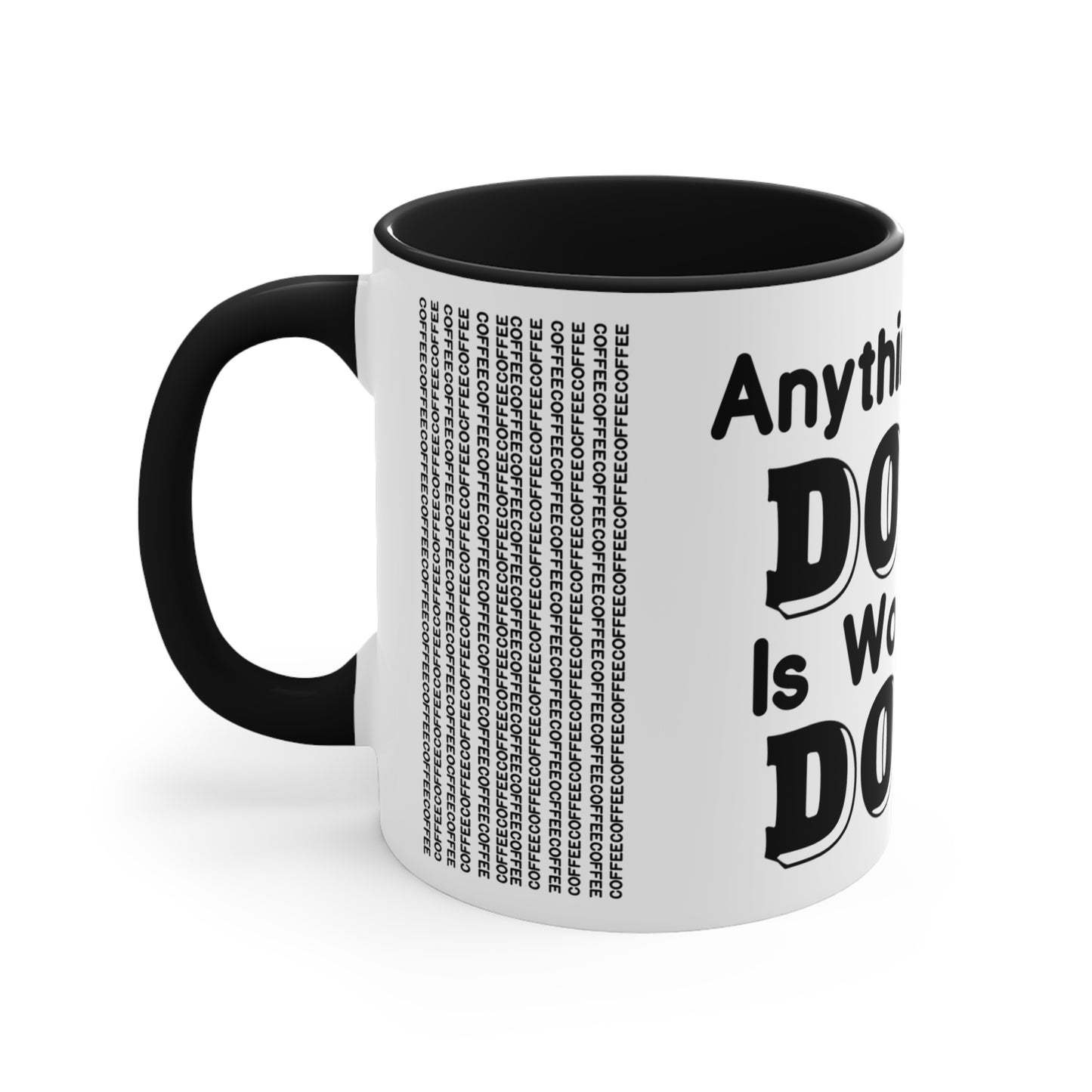 Coffee Mug - Anything Worth Doing Is Worth Over Doing