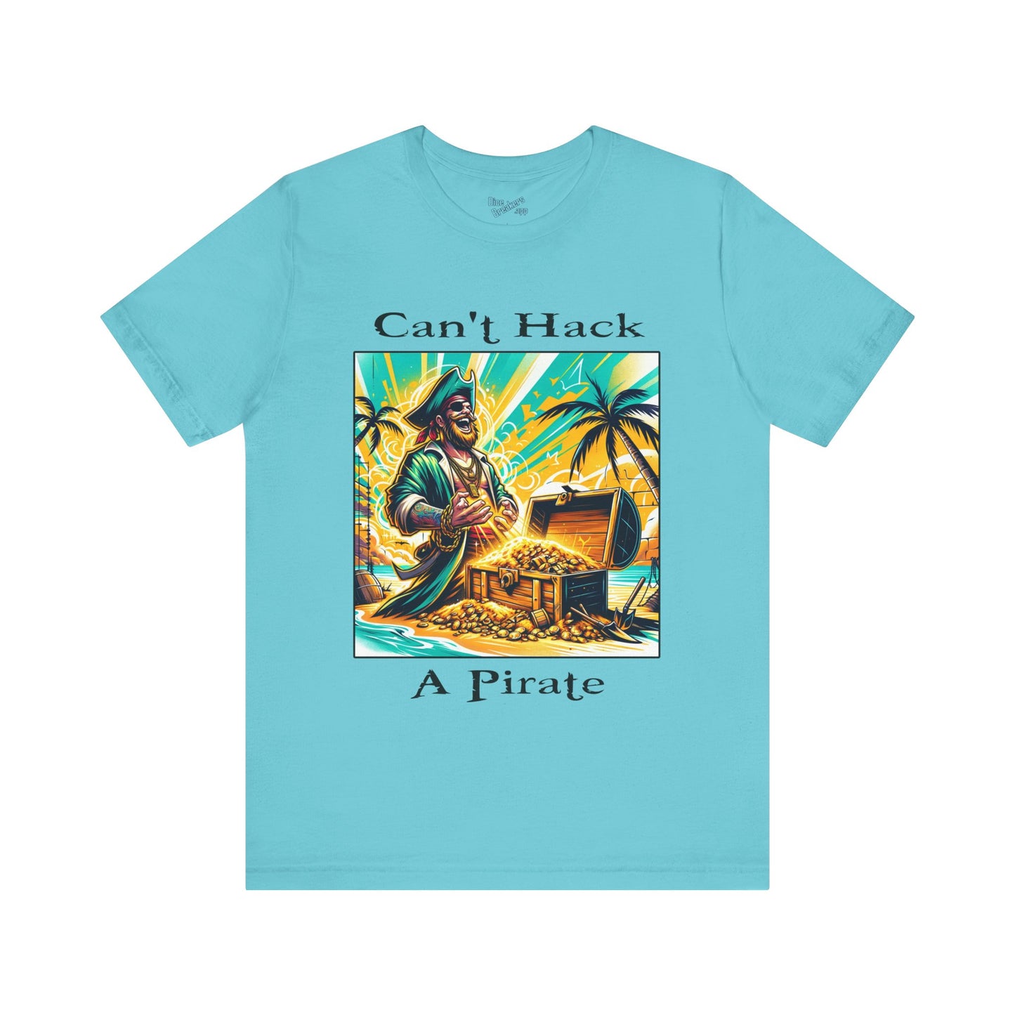 Can't Hack a Pirate Shirt!
